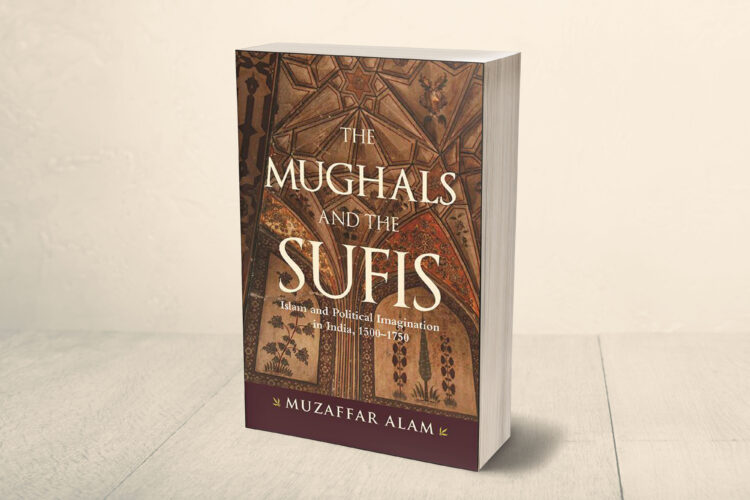 «المغول والصوفية: الإسلام والمخيال السياسي في الهند (1500-1750)»